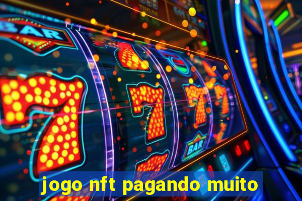 jogo nft pagando muito